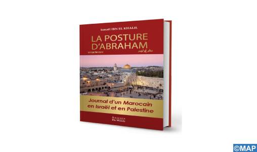 “La Posture d’Abraham” d’Ismaël Ibn El Khalil, Carnet de voyage d’un Marocain en Israël et en Palestine