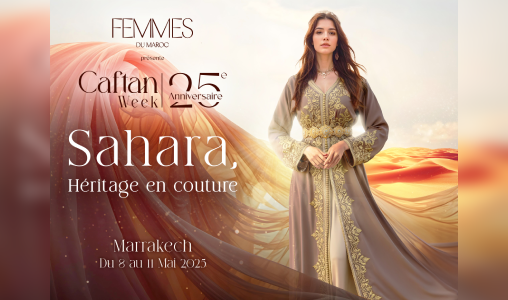 Caftan Week 2025 (8-11 mai) : L’âme du Sahara marocain capturée par le Caftan à Marrakech